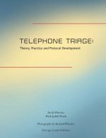 Telephone Triage: Theory, Practice and Protocol Development