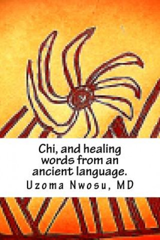 Chi, and healing words from an ancient language.