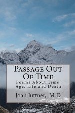 Passage Out Of Time: Poems About Time, Age, Life and Death