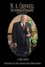 W.A. Criswell: The Authorized Biography
