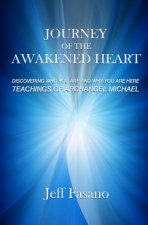 Journey of the Awakened Heart: Discovering Who You Are and Why You Are Here