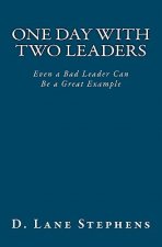 One Day With Two Leaders: Even a Bad Leader Can be a Great Example!