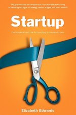 Startup: The Complete Handbook for Launching a Company for Less