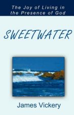 Sweetwater: The Joy of Living in the Presence of God