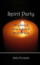 Spirit Party: Why Give It, How to Give It, What to Give
