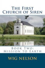 The First Church of Siren: Book Two: Mission to Earth