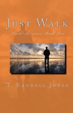 Just Walk: The TRUTH! Series: Book Two
