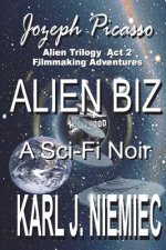 Alien Biz - Jozeph Picasso Alien Trilogy - Act Two: Filmmaking Adventures