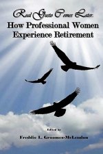 Real Gusto Comes Later: How Professional Women Experience Retirement