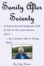 Sage and Sassy Reflections on the Golden Years ... by a Woman Who Is Living Them