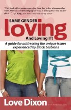 Same Gender Loving And Loving IT: A guide for addressing the unique issues experienced by Black Lesbians