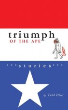 Triumph of the Ape: Stories
