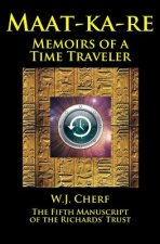 Maat-ka-re: The Memoirs of a Time Traveler