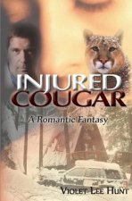 Injured Cougar: A Romantic Fantasy