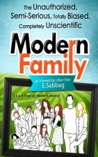 A View of Modern Family: The Unauthorized, Semi-Serious, Totally Biased, Completely Unscientic View of Modern Family