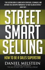 Street Smart Selling: How to Be a Sales Superstar