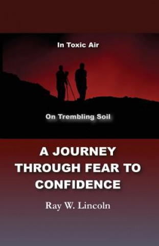 A Journey Through Fear to Confidence: In Toxic Air, On Trembling Soil