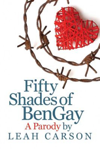 Fifty Shades of BenGay: A Parody