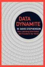 Data Dynamite: how liberating information will transform our world