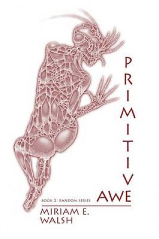 Primitive Awe: Book 2: Random Series