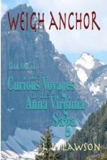 Weigh Anchor: The Curious Voyages of the Anna Virginia Saga