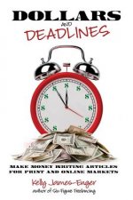 Dollars and Deadlines: Make Money Writing Articles for Print and Online Markets