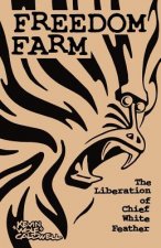 Freedom Farm: the Liberation of Chief White Feather