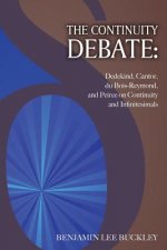 The Continuity Debate: Dedekind, Cantor, du Bois-Reymond, and Peirce on Continuity and Infinitesimals