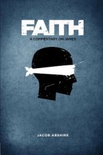 Faith: A Commentary on James
