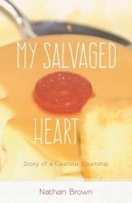 My Salvaged Heart: Story of a Cautious Courtship