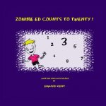 Zombie Ed Counts To Twenty!