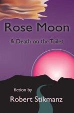 Rose Moon & Death on the Toilet