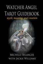 Watcher Angel Tarot Guidebook: myth, meaning, and creation