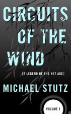 Circuits of the Wind: A Legend of the Net Age