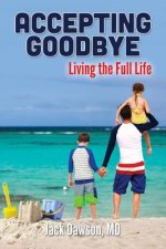 Accepting Goodbye: Living the Full Life