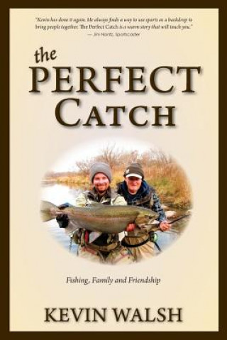 The Perfect Catch: Fishing, Family and Friendship