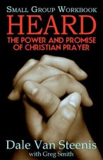 Heard: Small Group Workbook: The Power and Promise of Christian Prayer