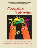 Changing Behavior: Immediately Transform Your Relationships with Easy-to-Learn, Proven Communication Skills (Color Edition)