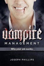 Vampire Management: Why your job sucks.