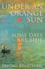 Under An Orange Sun, Some Days Are Blue