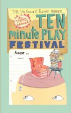 The Un Saddest Factory presents Ten Minute Play Festival: August 2011