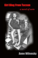 Girl Blog From Tucson: a novel of sorts