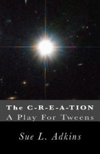 The C-R-E-A-TION: A Play For Tweens