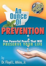 An Ounce of Prevention: Five Powerful Pearls That Will Preserve Your Life