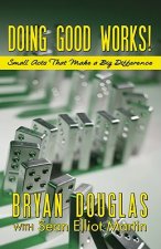 Doing Good Works!: Small Acts That Make a Big Difference