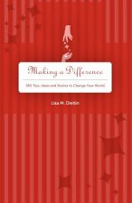 Making A Difference: 365 Tips, Ideas and Stories to Change Your World