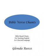 Bible Verse Chants: Bible Based Chants For Teaching English As A Second Language