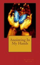 Anointing In My Hands