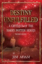 Destiny Unfulfilled: A Critique of the Harry Potter Series