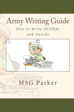 Army Writing Guide: How to Write Ncoers and Awards